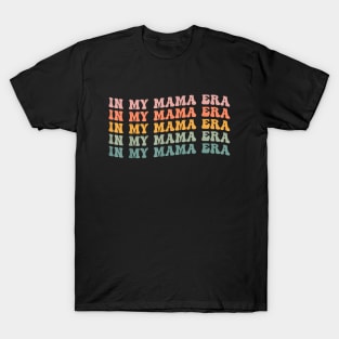 Funny In My Mama Era Groovy Mama Mothers Day T-Shirt